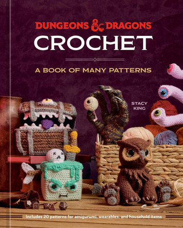 Dungeons & Dragons Crochet: A Book of Many Patterns Stacy King 9780593836767