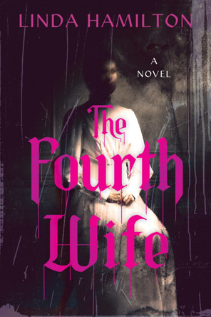 The Fourth Wife Linda Hamilton 9781496756893