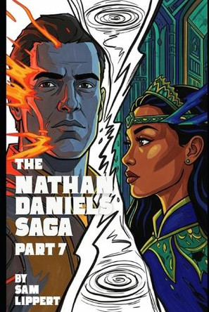 The Nathan Daniels Saga: Part 7 Sam Lippert 9798294280826