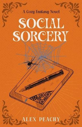 Social Sorcery: A Cozy Fantasy Novel Alex Peachy 9781966930044