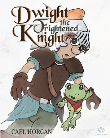 Dwight the Frightened Knight Cael Horgan 9798294612634
