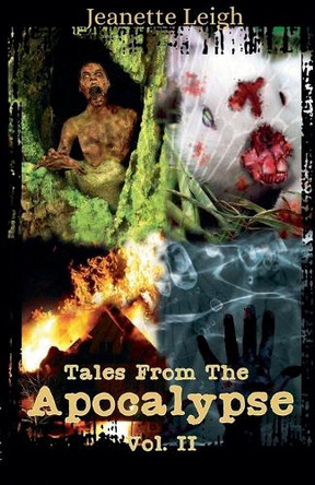 Tales from the Apocalypse Volume 2 Jeanette Leigh 9798231087532