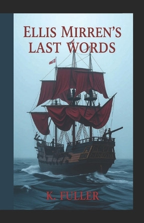 Ellis Mirren's Last Words K Fuller 9798264655142