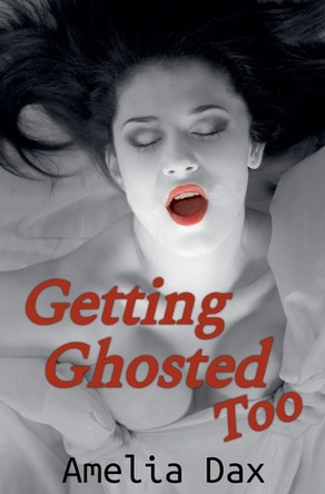 Getting Ghosted Too Amelia Dax 9781990499319