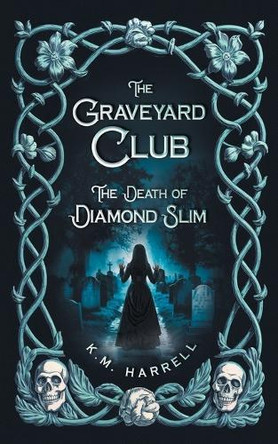 The Graveyard Club: The Death of Diamond Slim Kenneth Harrell 9780999714485