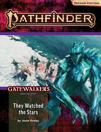 Pathfinder Adventure Path: They Watched the Stars (Gatewalkers 2 of 3) (P2) Jason Keeley 9781640784994