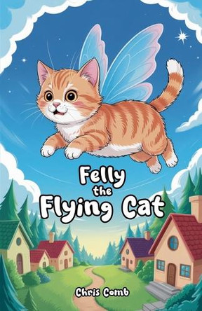 Felly the Flying Cat Chris Comb 9798230144168