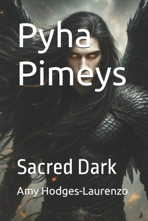 Pyha Pimeys: Sacred Dark Amy Hodges-Laurenzo 9798266273337