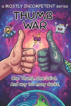 Thumb War: One thumb. One idiot. And way too many ducks. D J Pearce 9781764252812