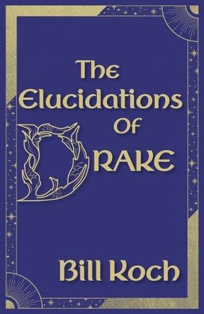 The Elucidations of Drake Bill Koch 9781915952523
