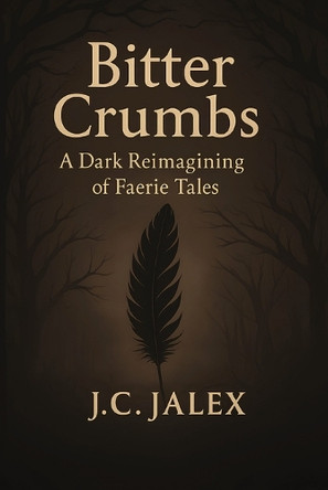 Bitter Crumbs: A dark reimaging of fairy tales Healthitude Publishing 9798263660406