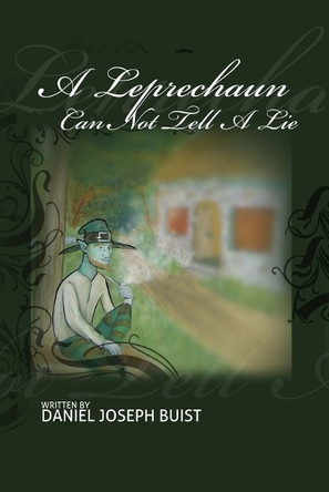 A Leprechaun Can Not Tell A Lie Daniel Joseph Buist 9798985490145
