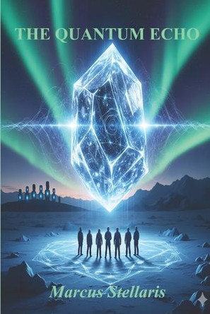 The Quantum Echo Marcus Stellaris 9798264384394