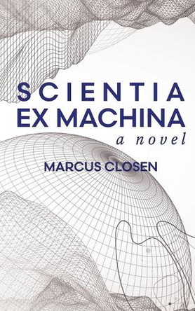 Scientia Ex Machina Marcus Closen 9781069698308