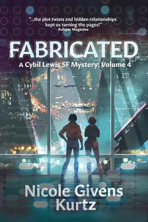 Fabricated: A Cybil Lewis SF Mystery Nicole Givens Kurtz 9781962353243