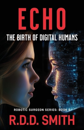 Echo: The Birth of Digital Humans R D D Smith 9781938590481