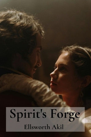 Spirit's Forge: Aristocratic heirs navigating illicit love amidst inherited fortunes and status Ellsworth Akil 9798869040527