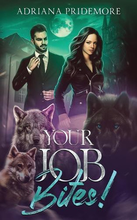Your Job Bites!: Sequel to This Job Sucks! Adriana Pridemore 9798990912823