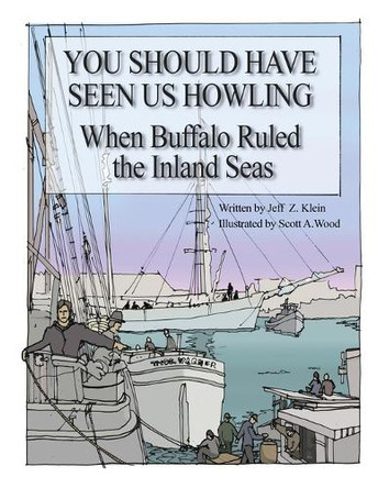 You Should Have Seen Us Howling: When Buffalo Ruled the Inland Seas Jeff Z Klein 9798299196504