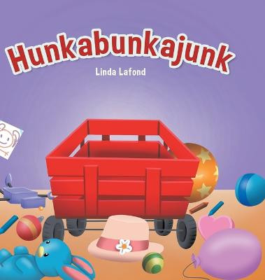 Hunkabunkajunk Linda LaFond 9780228830856