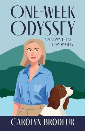 One-Week Odyssey: A Blackwater Lake Cozy Mystery Carolyn Brodeur 9781966369318