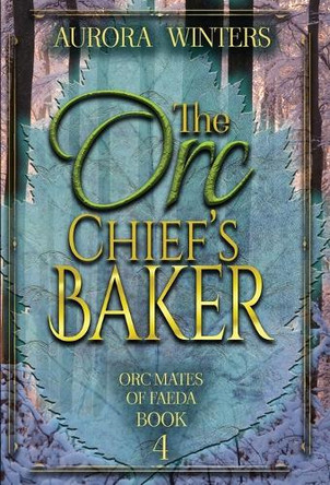 The Orc Chief's Baker Aurora Winters 9781963552164