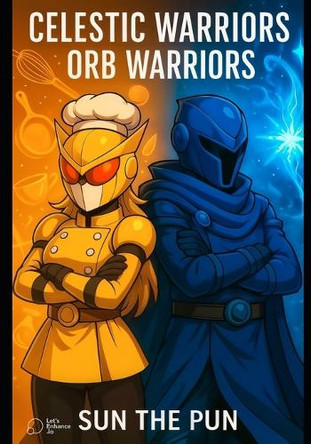 Celestic Warriors: Orb Warriors Sun The Pun 9798263673192