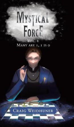 Mystical Force: Vol. 4 Many are 1, 1 is 0 Craig Weidhuner 9780228870708