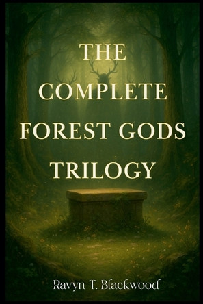 The Complete Forest Gods Trilogy Ravyn Blackwood 9798232059071