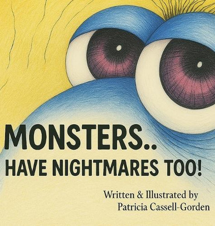 Monsters: Have Nightmares Too! Patricia Cassell-Gorden 9781968970369