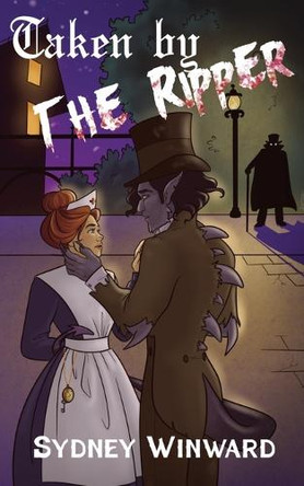 Taken by the Ripper: A Time for Monsters Romance Sydney Winward 9781960461247
