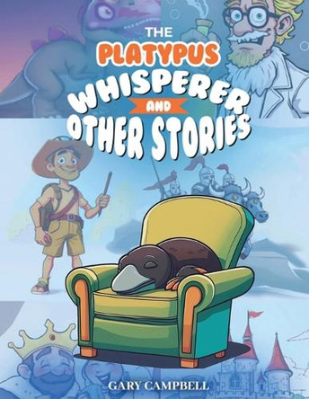 The Platypus Whisperer And Other Stories Gary Campbell 9781923493469