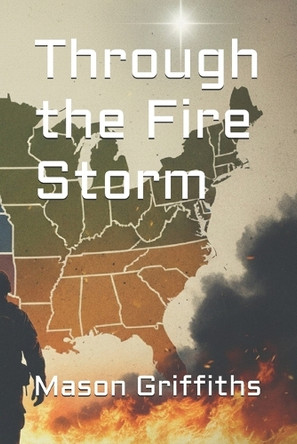 Through the Fire Storm Mason Griffiths 9798264683626