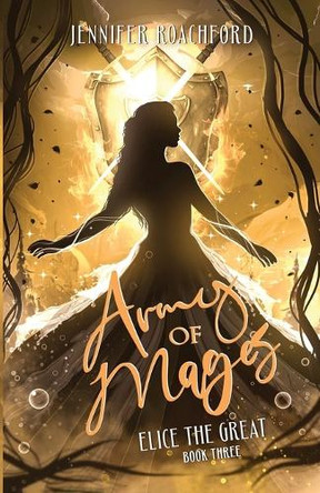 Army of Mages: Elice, the Great (Book Three) Jennifer Roachford 9781957986043