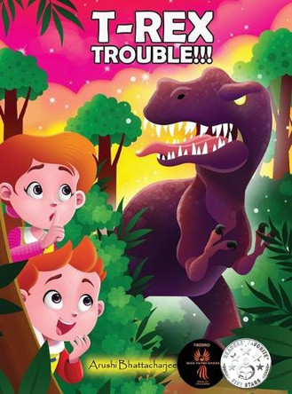 T-Rex Trouble!!!: An Adventure in Dinosaur Land Arushi Bhattacharjee 9781990806216