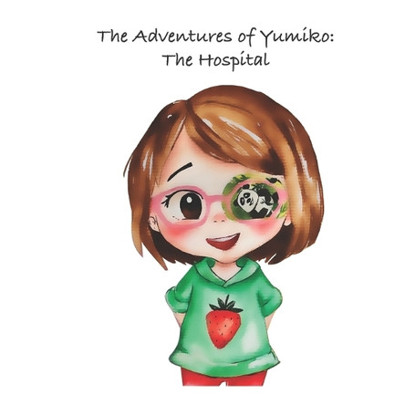 The Adventures of Yumiko: The Hospital Berenice Lovingart 9798263523558