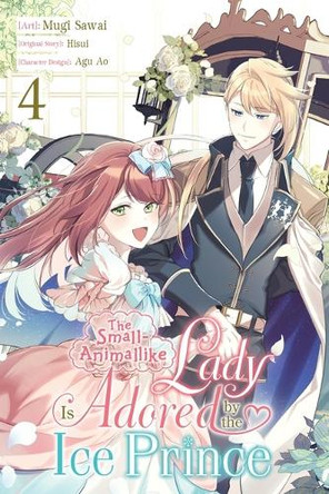 The Small-Animallike Lady Is Adored by the Ice Prince, Vol. 4 (manga) Agu Ao 9798855403992
