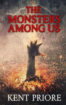 The Monsters Among Us Kent Priore 9798283344560