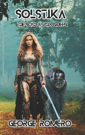 Solstika: The Bold Alpha Queen George Romero 9798290796086