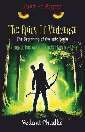 The Epics of Vedverse: The beginning of the epic battle Vedant Phadke 9788198451897