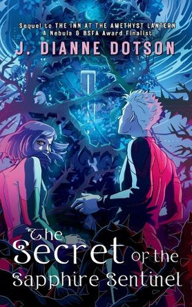 The Secret of the Sapphire Sentinel J Dianne Dotson 9781958121979