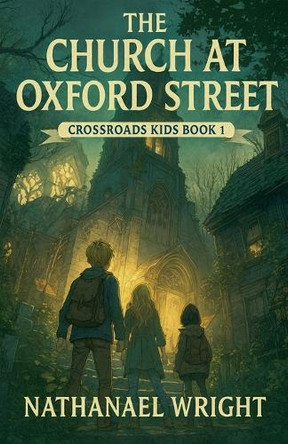 The Church at Oxford Street Nathanael Wright 9798232380946