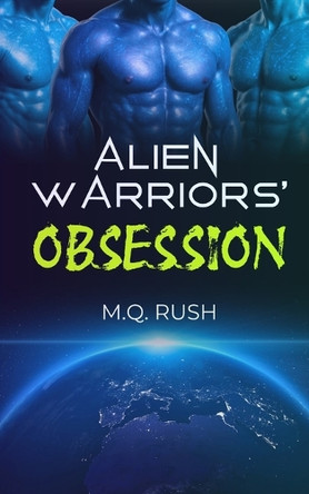 Alien Warriors' Obsession: A Dark Sci-Fi Reverse Harem Romance M Q Rush 9798992001822