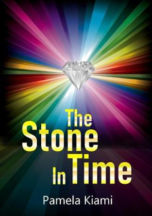 The Stone in Time Pamela Kiami 9780244493264