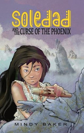 Soledad and the Curse of the Phoenix Mindy Baker 9781953743534