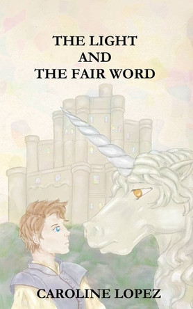 The Light and the Fair Word Caroline Lopez 9798218675684