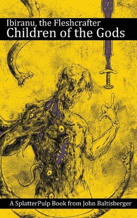 Ibiranu The Fleshcrafter: Children of the Gods John Baltisberger 9781955745369