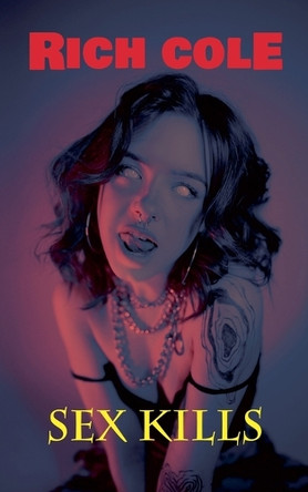 Sex Kills Rich Cole 9798232005993