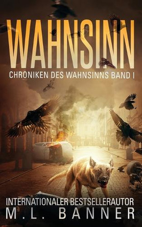 Wahnsinn: Ein Apokalyptischer Horrorthriller M L Banner 9781947510685