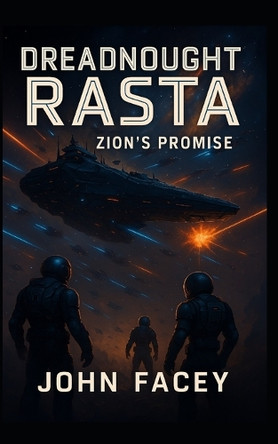 Dreadnought Rasta - Zion's Promise: Rastafarian Space Odyssey John Facey 9798294474096